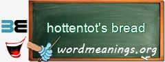 WordMeaning blackboard for hottentot's bread